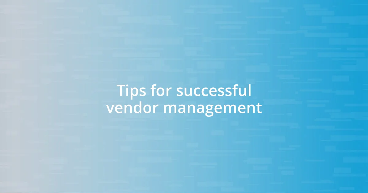 Tips for successful vendor management