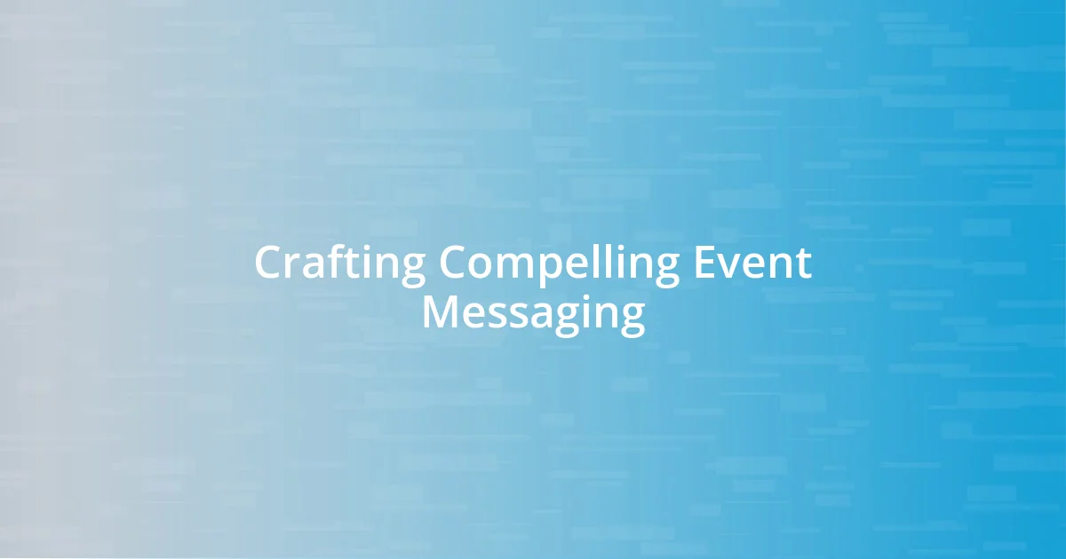 Crafting Compelling Event Messaging