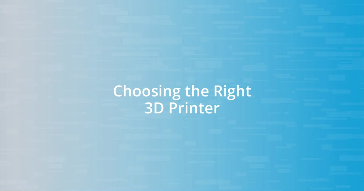 Choosing the Right 3D Printer