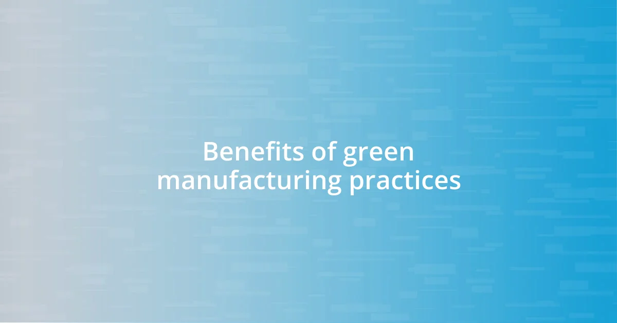 Benefits of green manufacturing practices