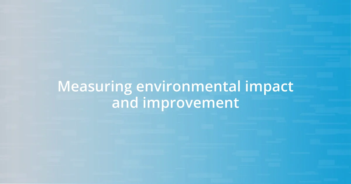 Measuring environmental impact and improvement