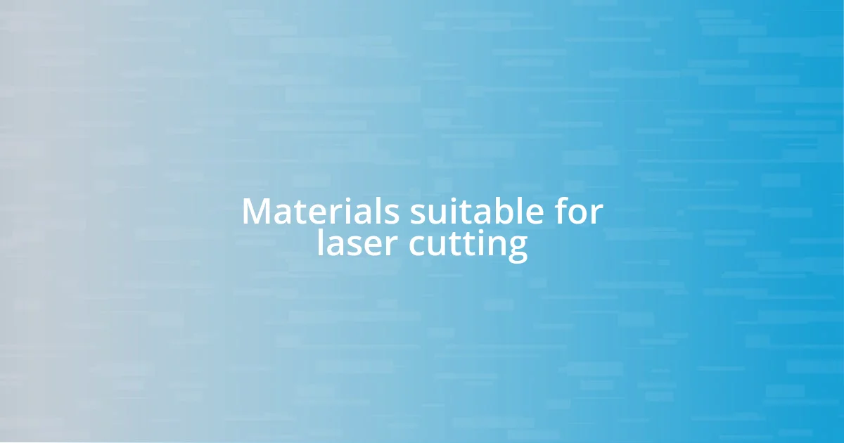 Materials suitable for laser cutting