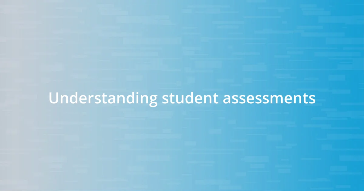 Understanding student assessments