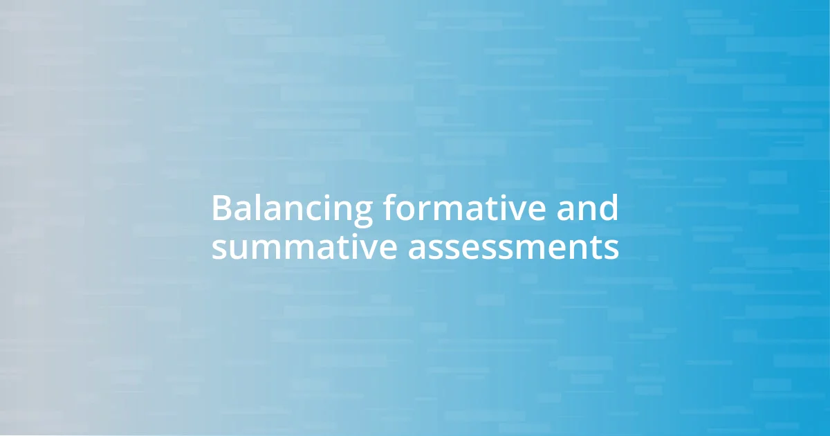 Balancing formative and summative assessments